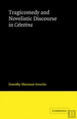 Bertrand.pt - Tragicomedy And Novelistic Discourse In Celestina