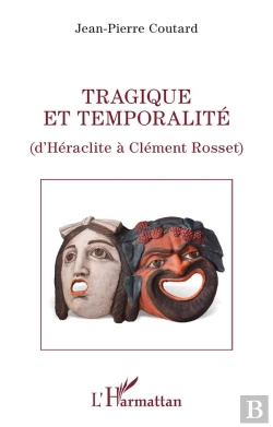Bertrand.pt - Tragique Et Temporalite - D'Heraclite A Clement Rosset