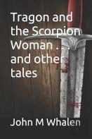 Tragon And The Scorpion Woman . . . And Other Tales