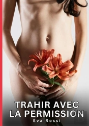 Trahir Avec Permission - Nouvelles Erotiques De Sexe Ta