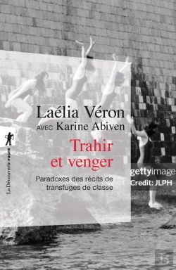 Bertrand.pt - Trahir Et Venger : Paradoxes Des Récits De Transfuges De Classe