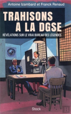 Bertrand.pt - Trahisons A La Dgse : Enquête Sur Les Secrets De Famille Du Vrai Bureau Des Légendes