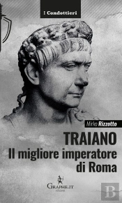 Traiano, Il Migliore Imperatore Di Roma