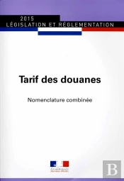 Traif De Douanes ; Nomenclature Combinée, Édition Mise À Jour Au 1er Janvier 2015