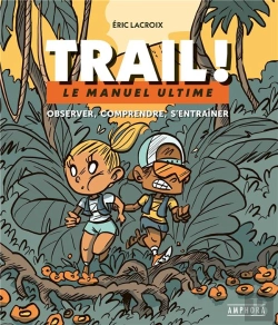 Bertrand.pt - Trail ! Le Manuel Ultime ; Observer, Comprendre, S'Entraîner