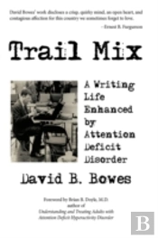 Trail Mix: A Writing Life Enhanced By At