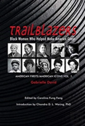 Trailblazers, Black Women Who Helped Make Americ Â€“ American Firsts/American Icons, Volume 1