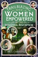 Trailblazing Women Of The Industrial Revolution