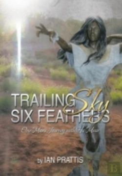 Bertrand.pt - Trailing Sky Six Feathers: One Man'S Jou