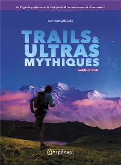 Bertrand.pt - Trails & Ultras Mythiques ; Guide Et Récits