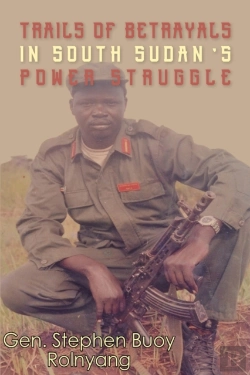 Bertrand.pt - Trails Of Betrayals In South Sudan'S Power Struggle