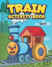 Train Activity Book For Kids Ages 4-8