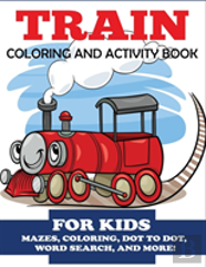 Train Coloring And Activity Book For Kids