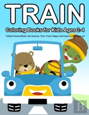 Train Coloring Books For Kids Ages 2-4: