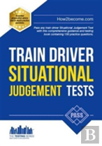 Train Driver Situational Judgement Tests: 100 Practice Questions To Help You Pass Your Trainee Train Driver Sjt