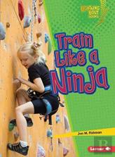 Train Like A Ninja