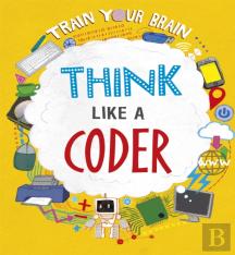 Train Your Brain: Think Like A Coder