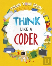 Train Your Brain: Think Like A Coder
