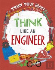 Train Your Brain: Think Like An Engineer