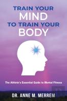 Train Your Mind To Train Your Body