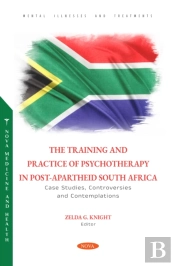 Training And Practice Of Psychotherapy In Post-Apartheid South Africa: Case Studies, Controversies And Contemplations
