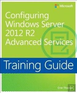 Bertrand.pt - Training Guide: Configuring Advanced Windows Server 2012 R2 Services