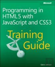 Training Guide: Programming In Html5 With Javascript And Css3