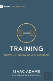 Training - How Do I Grow As A Christian?