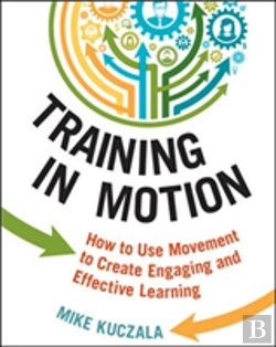 Bertrand.pt - Training In Motion: How To Use Movement To Create Engaging And Effective Learning