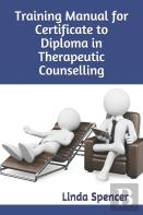 Training Manual For Certificate To Diploma In Therapeutic Counselling