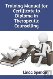 Training Manual For Certificate To Diploma In Therapeutic Counselling