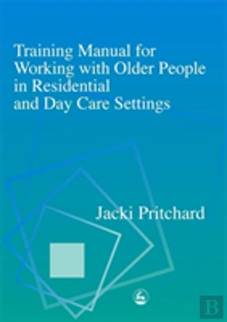 Bertrand.pt - Training Manual For Working With Older People In Residential And Day Care Settings