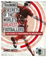 Training Secrets Of The World'S Greatest Footballers