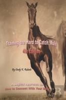 Training The Hard To Catch Mule - 4th Edition