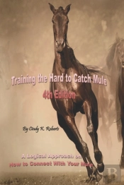 Training The Hard To Catch Mule - 4th Edition