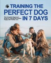 Training The Perfect Dog In 7 Days