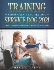 Training Your Own Psychiatric Service Dog 2021