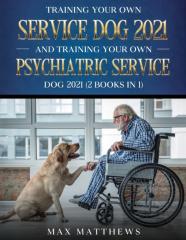 Training Your Own Service Dog And Training Your Own Psychiatric Service Dog 2021