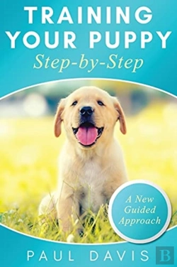 Bertrand.pt - Training Your Puppy Stepby-Step A How-To Guide To Early And Positively Train Your Dog. Tips And Tricks And Effective Techniques For Different Kinds Of Dogs