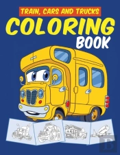 Trains Cars And Trucks Coloring Book