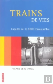 Trains De Vies ; Enquete Sur La Sncf Aujourd'Hui