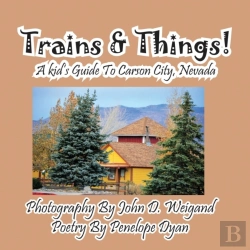 Bertrand.pt - Trains & Things! A Kid'S Guide To Carson City, Nevada
