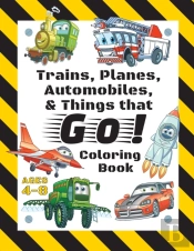Trains, Planes, Automobiles, & Things That Go! Coloring Book