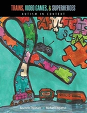 Trains, Video Games, And Super Heroes: Autism In Context