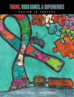 Bertrand.pt - Trains, Video Games, And Super Heroes: Autism In Context