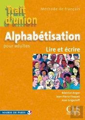 Trait D'Union : Alphabétisation Pour Adultes : Lire Et Écrire