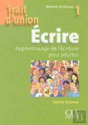 Trait D'Union : Trait D'Union 1 Ecrire De Francais Apprentissage De L Ecriture Pour Adultes