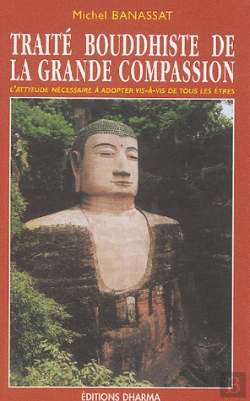 Bertrand.pt - Traite Bouddhiste De La Grande Compassion : L'Attitude Necessaire A Adopter Vis-A-Vis De Tous Les Etres