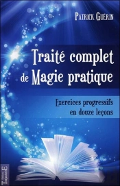 Traite Complet De Magie Pratique ; Exercices Progressifs En 12 Lecons