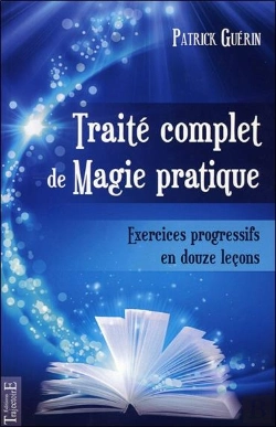 Bertrand.pt - Traite Complet De Magie Pratique ; Exercices Progressifs En 12 Lecons
